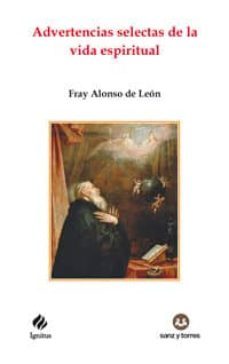 advertencias selectas de la vida espiritual-fray alonso de leon-9788416466658