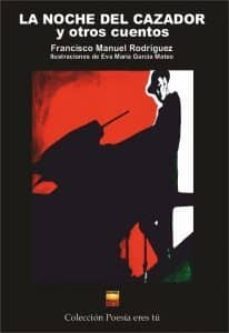 la noche del cazador y otros cuentos-francisco manuel rodriguez-9788416480258