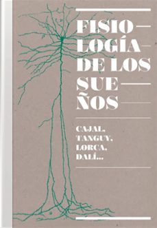 fisiologia de los sueños. cajal, tanguy, lorca, dali...-9788416515158