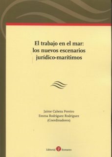 el trabajo en el mar: los nuevos escenarios juridico-maritimos-9788416608058