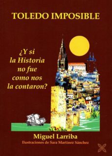toledo imposible-miguel larriba-9788416838158
