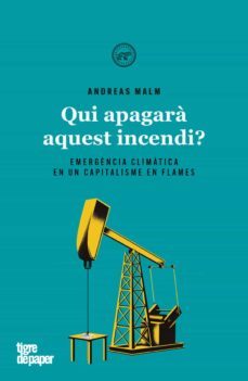qui apagara aquest incendi?: historia i perspectives davant l emergència climatica-9788416855858
