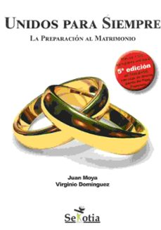 unidos para siempre (5ª ed.): la preparacion al matrimonio-9788416921058