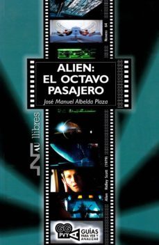 alien: el octavo pasajero (guias para ver y analizar)-jose manuel albelda plaza-9788416926558