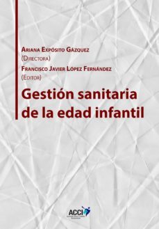 gestion sanitaria de la edad infantil (ebook)-ariana exposito gazquez-francisco javier lopez fernandez-9788416956258