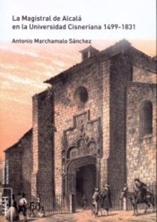 la magistral de alcala en la universidad cisneriana 1499-1831-9788416978458