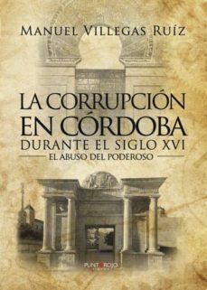 la corrupcion en cordoba durante el siglo xvi (ebook)-9788417049058