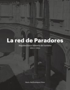 la red de paradores: arquitectura e historia del turismo 1911- 1951-9788417141158