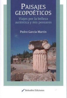 paisajes geopoeticos. viajes por la belleza autentica y mis pensares-pedro garcia martin-9788417198558