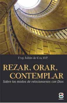 rezar, orar, contemplar. sobre los modos de relacionarnos con dios-julian de cos-9788417204358