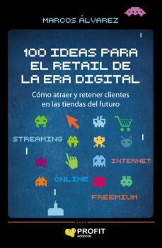 100 ideas para el retail de la era digital: como atraer y retener clientes en las tiendas del futuro-9788417209858