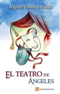el teatro de angeles-angeles vadillo-9788417226558