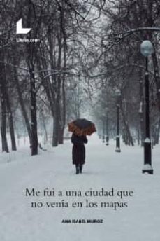 me fui a una ciudad que no venía en los mapas-ana isabel muñoz-9788417236458