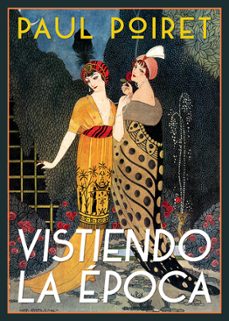 vistiendo la epoca: recuerdos-paul poiret-9788417266158