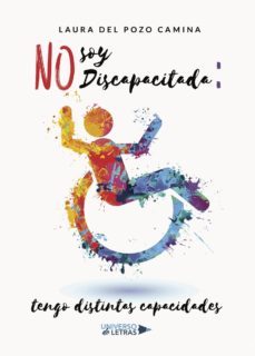 no soy discapacitada: tengo distintas capacidades-laura del pozo camina-9788417274658