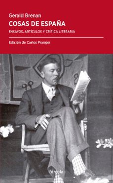 cosas de españa: ensayos, articulos y critica literaria-gerald brenan-9788417425258