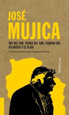 jose mujica: soy del sur, vengo del sur. esquina del atlántico y el plata-dolors camats-9788417440558