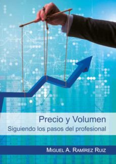 precio y volumen. siguiendo los pasos del profesional-miguel angel ramirez ruiz-9788417495558