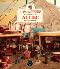 la casa dels ratolins, volum 5: el sam i la julia van al circ-9788417552558