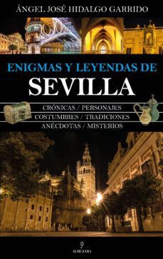 enigmas y leyendas de sevilla-angel jose hidalgo garrido-9788417558758