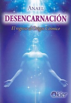 desencarnacion: el regreso al origen cosmico-9788417581558