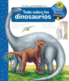todo sobre los dinosaurios-hans g. schellenberger-patricia mennen-9788417757458