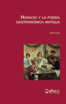 horacio y la poesia gastronomica antigua-adolfo egea carrasco-9788417776558