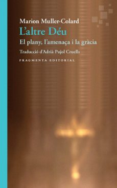 l altre deu: el plany, l amenaça i la gracia-marion muller colard-9788417796358