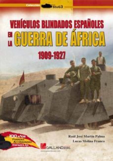 vehiculos blindados españoles de la guerra de africa. 1909-1927-raul jose martin palma-lucas molina franco-9788417816858