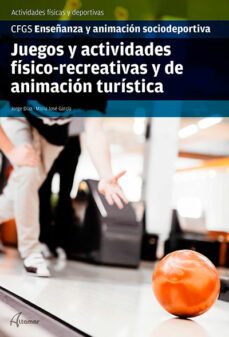 juegos y actividades fisico-recreativas y de animacion turistica-jorge diaz moreno-maria jose garcia paniagua-9788417872458