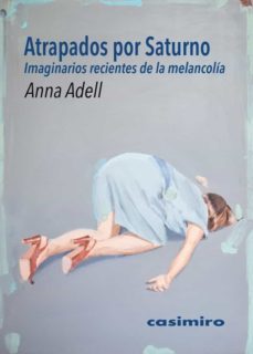 atrapados por saturno. imaginarios recientes de la melancolia-anna adell creixell-9788417930158