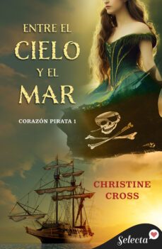 entre el cielo y el mar (bilogia corazon pirata 1) (ebook)-christine cross-9788417931858