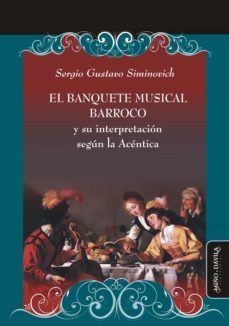 el banquete musical barroco y su interpretacion segun la acentica (ebook)-sergio gustavo siminovich-9788418095658