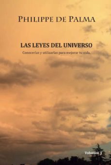 las leyes del universo. conocerlas y utilizarlas para mejorar tu vida-philippe de palma-9788418115158