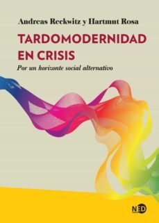 tardomodernidad en crisis (ebook)-andreas reckwitz-hartmut rosa-9788418273858