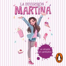 la diversión de martina 1 - un desastre de cumpleaños-martina d'antiochia-9788418318658