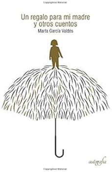 un regalo para mi madre y otros cuentos-marta garcia valdes-9788418337758