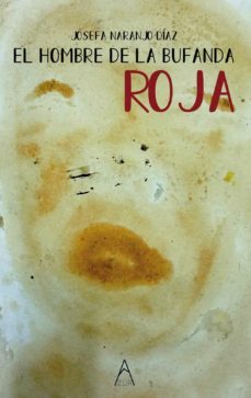 el hombre de la bufanda roja-josefa naranjo diaz-9788418479458