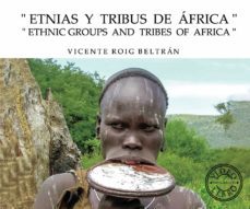 etnias y tribus de africa - ethnic groups and tribes of africa (ebook)-vicente roig beltran-9788418686658