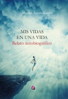 mis vidas en una vida (ebook)-manuel zapata garcia-9788418851858