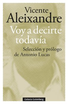 voy a decirte todavía-vicente aleixandre-9788419075758