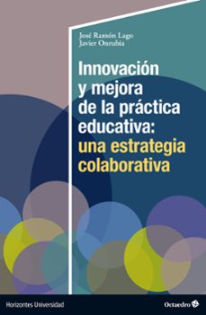 innovacion y mejora de la practica educativa: una estrategia colaborativa-jose ramon lago-javier onrubia-9788419506658