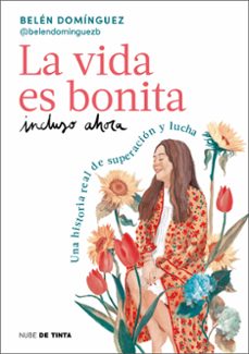 la vida es bonita incluso ahora-belen dominguez-9788419514158