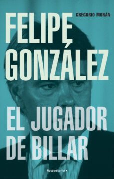 felipe gonzalez. el jugador de billar (ebook)-gregorio moran-9788419743558