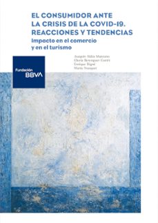 el consumidor ante la crisis de la covid-19. reacciones y tendenc ias-joaquin aldas manzano-gloria berenguer contri-9788419751058