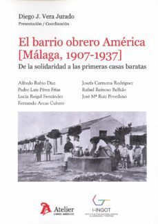 barrio obrero america (malaga, 1907-1937). de la solidaridad a las primeras casas baratas-9788419773258