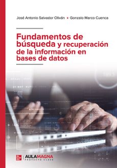 fundamentos de busqueda y recuperacion de la informacion en bases de datos-jose antonio salvador olivan-gonzalo marco cuenca-9788419786258