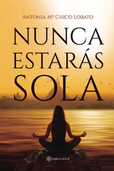 nunca estaras sola-antonia mª chico lobato-9788419800558