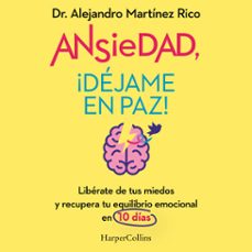 ansiedad, ¡dejame en paz! (audiolibro)-dr. alejandro martinez rico-9788419809858