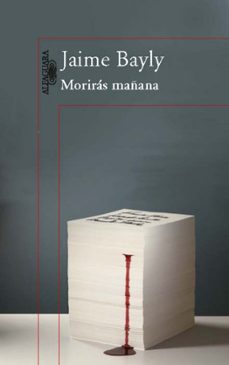 moriras mañana (contiene: el escritor sale a matar; el misterio d e alma rossi; escupiran sobre mi tumba)-jaime bayly-9788420407258